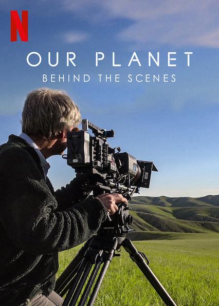 Hành tinh của chúng ta - Hậu trường - Our Planet - Behind The Scenes (2019)