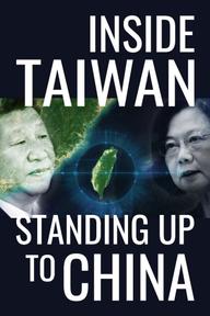 Inside Taiwan: Standing Up to China - Inside Taiwan: Standing Up to China (2023)